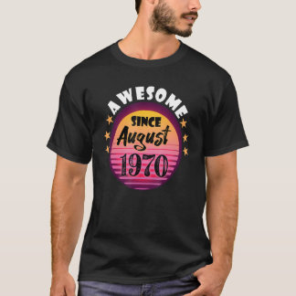 Camiseta Incrível Desde Agosto De 1970 Aniversário De 1970 