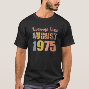 Camiseta Incrível Desde Agosto De 1975, 47 Anos De Idade 47
