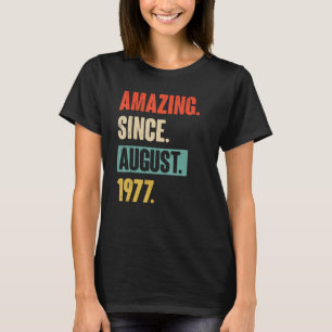 Camiseta Incrível desde agosto de 1977 Aniversário 46º Deco