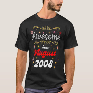 Camiseta Incrível Desde Agosto De 2008 Aniversário Flores E