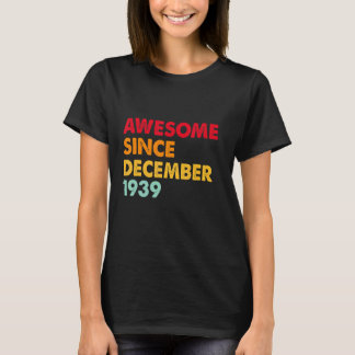 Camiseta Incrível Desde Dezembro De 1939 83º Aniversário Of