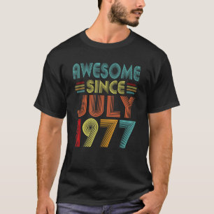 Camiseta Incrível Desde Julho De 1977 Aniversário Ano 1977 