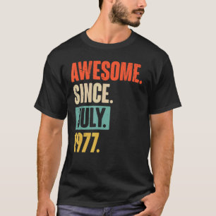 Camiseta Incrível desde julho de 1977, aos 45 anos, aos 45 