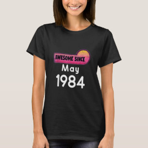 Camiseta Incrível Desde Maio De 1984 Aniversário De 1984 Ma