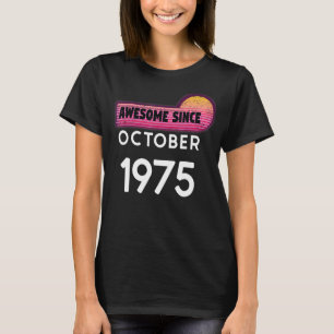 Camiseta Incrível Desde Outubro De 1975 Aniversário De 1975
