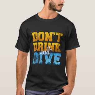 Camiseta Incrível Não Beba E Mergulhe Mergulhador Scuba Par
