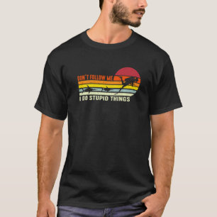 Camiseta Incrível Não Me Siga Eu Faço Coisas Estúpidas Merg