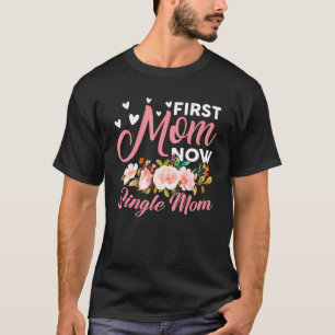 Camiseta Incrível Primeira Mãe Agora Solteiro Mãe Família C
