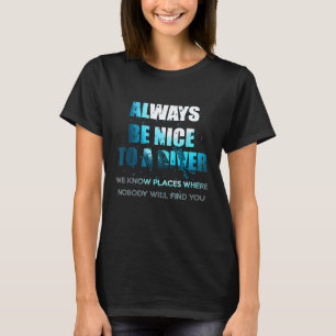 Camiseta Incrível Sempre Seja Legal Com Um Mergulhador Merg
