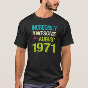 Camiseta Incrivelmente Incrível Desde Aniversário De Agosto
