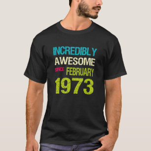 Camiseta Incrivelmente Incrível Desde Fevereiro De 1973 Ani