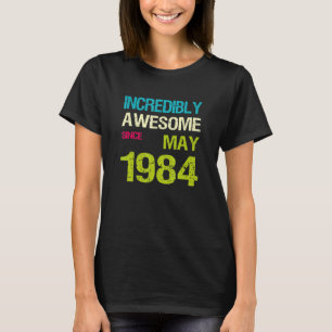 Camiseta Incrivelmente Incrível Desde o Aniversário de maio