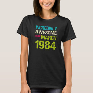 Camiseta Incrivelmente Incrível Desde O Aniversário De Març