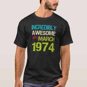 Camiseta Incrivelmente Incrível Desde O Aniversário De Març