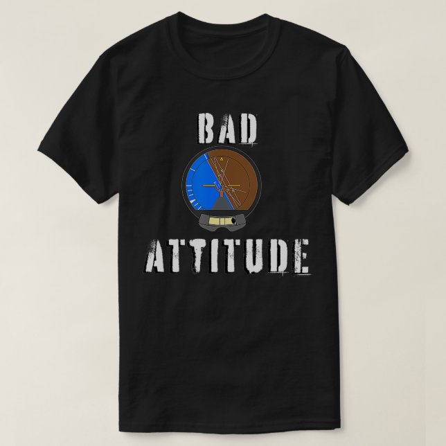 Camiseta Indicador de atitude do piloto de atitude ruim (Frente do Design)