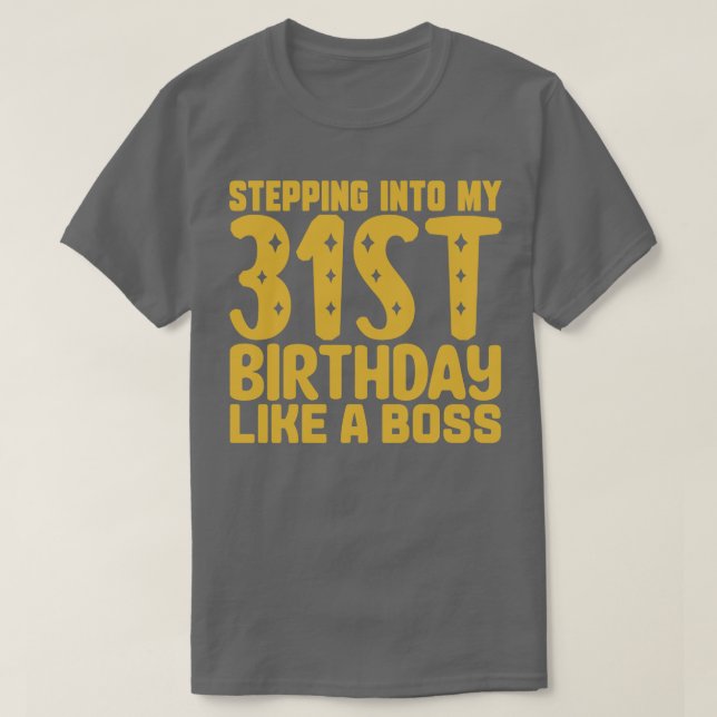 Camiseta Indo Ao Meu 31º Aniversário Como Um Chefe 2 (Frente do Design)