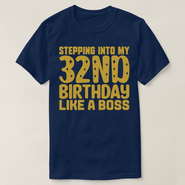 Camiseta Indo Ao Meu 32º Aniversário Como Um Chefe 2 (Frente do Design)