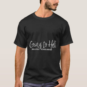 Camiseta Indo para o Inferno com uma Bolsa de Estudos Integ