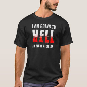 Camiseta Indo Para O Inferno Em Todas As Religiões Acredita