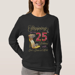 Camiseta Indo para o meu aniversário de 25 com a graça de D