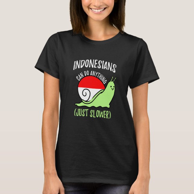 Camiseta Indonesians Can Do Anything Just Slower Indonesia (Frente)