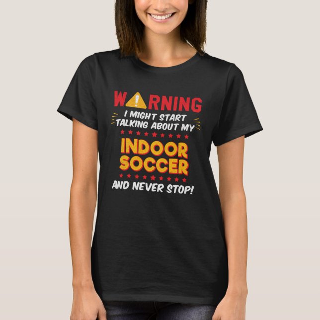 Camiseta Indoor Soccer Saying Player Coach Joke Graphic (Frente)