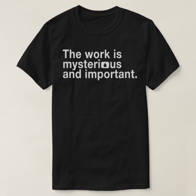 Camiseta Indústrias Lumon O trabalho é misterioso e importa (Frente do Design)