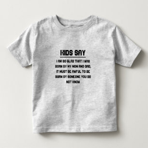 Camiseta Infantil As crianças dizem: Estou tão feliz por ter nascido
