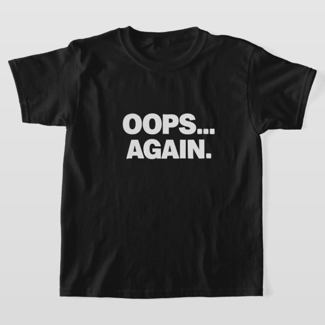 CAMISETA INFANTIL DIVERTIDA OOPS AGAIN (Postura )