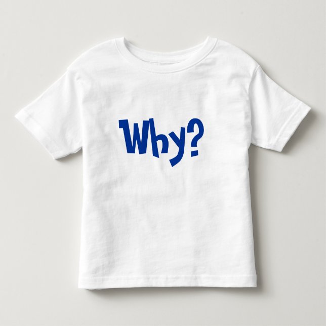 Camiseta Infantil Por que? Por que pergunte por que? (Frente)