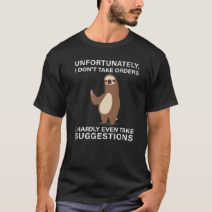 Camiseta Infelizmente, não tomo ordens que dificilmente tom