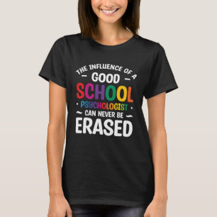 Camiseta Influência De Um Bom Psicólogo Escolar Nunca Pode