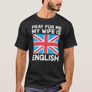 Camiseta Inglaterra Reze por mim minha esposa é Inglês Wif