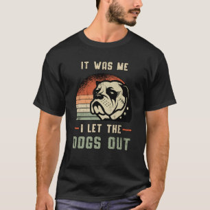 Camiseta Inglês Bulldog Eu Deixei Os Cachorros Saírem Engra