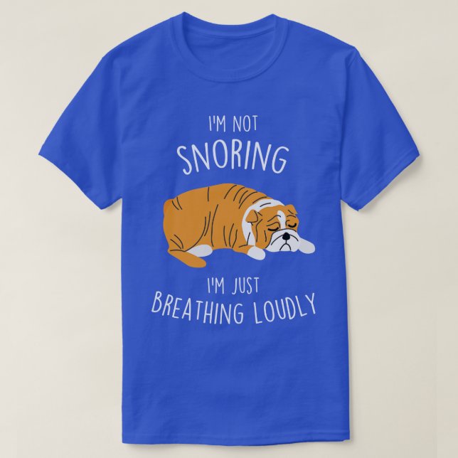 Camiseta Inglês Bulldog Not Sroning Dog (Frente do Design)