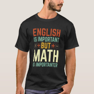 Camiseta Inglês É Importante, Mas Matemática É Mais Importa
