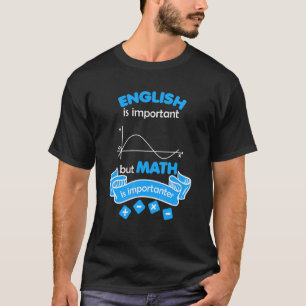 Camiseta Inglês É Importante, Mas Matemática É Um Geek Impo