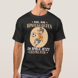 Camiseta Inscrição na escola Bye Kindergarten ich spiel Ers