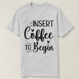 Camiseta Inserir Café Para Começar A Tipografia Simples Ele