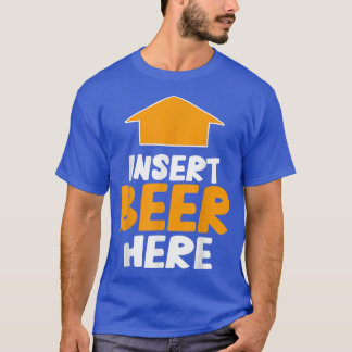 Camiseta Insert Beer Here Funny Saying Drinking Party Lover