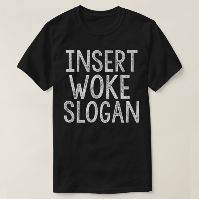 Camiseta Insert Woke Slogan Shirt Sarcastic Virtue Signalin (Frente do Design)