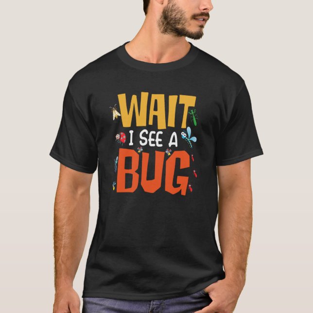 Camiseta Inseto Insect Science Wait Eu vejo um Inseto 15 (Frente)