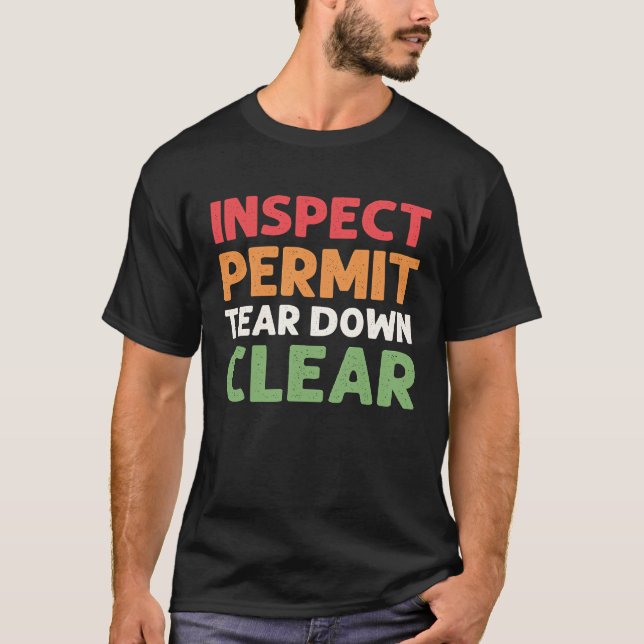 Camiseta Inspect  Permit  Tear Down  Clear House Demolition (Frente)