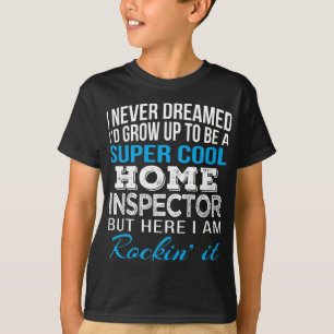 Camiseta Inspetor de Casa Engraçado Presente Que Nunca Sonh