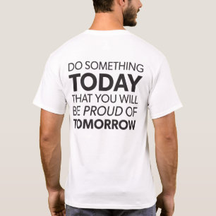 Camiseta Inspiração, Faça Algo Hoje, Seja Orgulhoso Amanhã