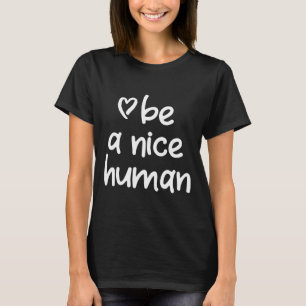 Camiseta Inspiração Seja Um Bom Humano. Atitude positiva