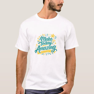 Camiseta inspiradora com design 'Faça o Hoje Incrí