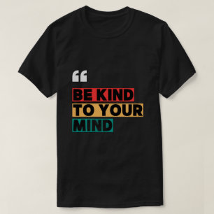Camiseta Inspiradora Seja Gentil Com Sua Mente