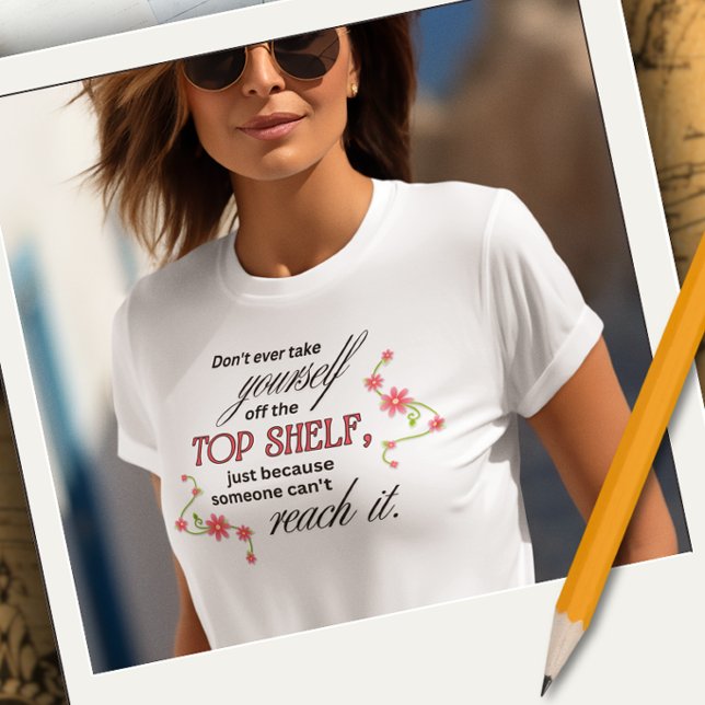 Camiseta Inspiradora Topo da Prateleira (Criador carregado)
