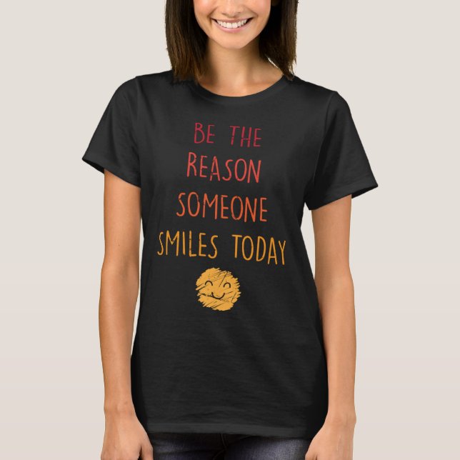 Camiseta Inspirational  Be The Reason Someone Smiles Today  (Frente)